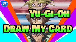 [Yu-Gi-Oh / Overlap] It's My Turn, Let Me Draw My Card_2