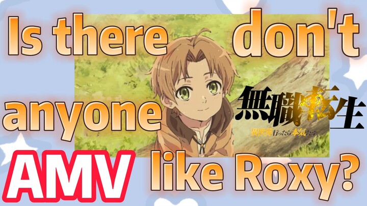 [Mushoku Tensei]  AMV | Is there anyone don't like Roxy?