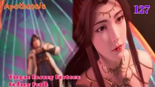 Alur Cerita Apotheosis S1 Part 127 : Tangan Kosong Bertemu Pedang Putih