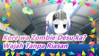 [Kore wa Zombie Desu ka?] IN WajahTanpaRiasan (VersiLengkap) / Datang&NikmatiSuaraEucliwood