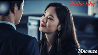 Aadha ishq aadha hai 💞Vincenzo Hong Cha Young new romantic song
