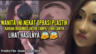 NEKAT OPERASI PLASTIK LIHAT APA YANG TERJADI DENGAN WANITA INI (Review Film HUMAN FORM 2014)