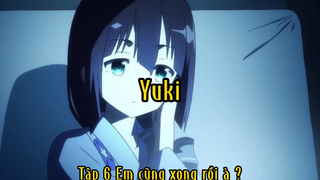 Yuki_Tập 7 Em cũng xong rồi à ?