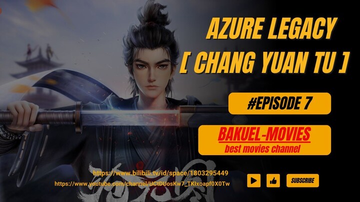 Azure Legacy [ Chang Yuan Tu] Eps 7 Sub Indo