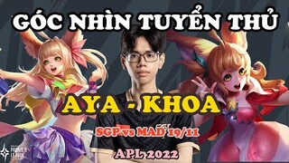 GÓC NHÌN TUYỂN THỦ: KHOA CHỨNG MINH CHƠI AYA CŨNG PHẢI CẦN KỸ NĂNG SIÊU ĐỈNH | APL 2022: VIỆT NAM