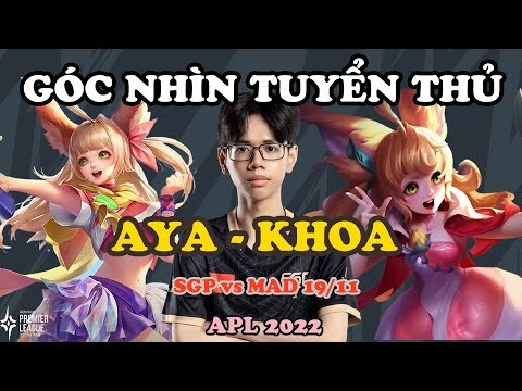 GÓC NHÌN TUYỂN THỦ: KHOA CHỨNG MINH CHƠI AYA CŨNG PHẢI CẦN KỸ NĂNG SIÊU ĐỈNH | APL 2022: VIỆT NAM