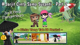 Kisah Cinta Jarjit Dan Susanti Part 2 💔 | GLMM