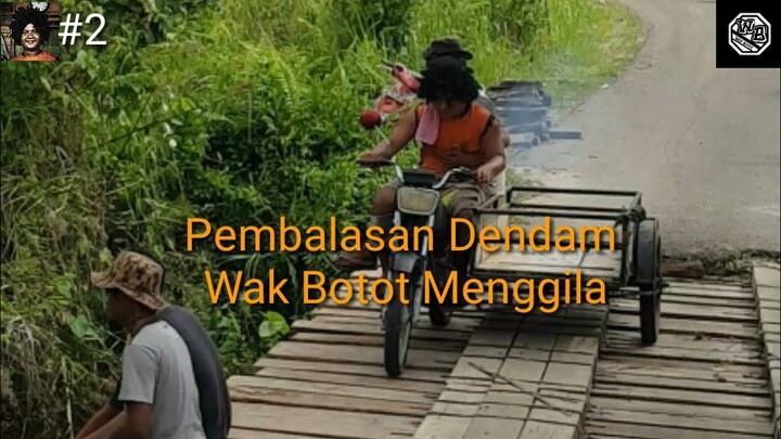 Pembalasan Dendam Wak Botot part2 |komedi pakpak #Dirumahaja