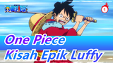 [One Piece] Kisah Epik Luffy, Gaya Paladin China, Jangan Menangis, Kawan-kawan_1