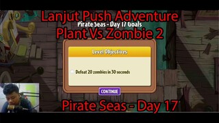 Lanjut Push Adventure Plant VS Zombie 2 - Pirates Seas Day 17