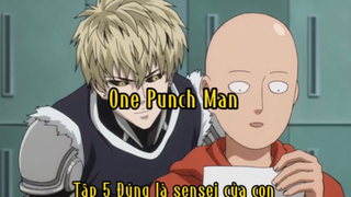 Saitama _Tập 5 Đúng là sensei của con