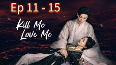 Kill Me Love Me Episode 11 - 15