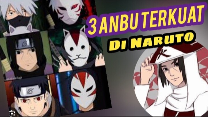 3 ANBU TERKUAT. By Naruto