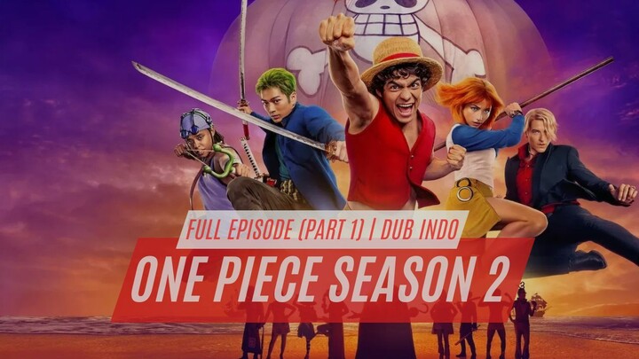 ONE PIECE LIVE ACTION SEASON 2 - FULL EPISODE (PART 1) - DUB INDO