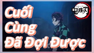 Cuối Cùng Đã Đợi Được