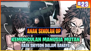 KELOMPOK MUTAN YANG MENGGILA ( ALUR CERITA MANHWA ANAK SEKOLAH OP PART 23 )