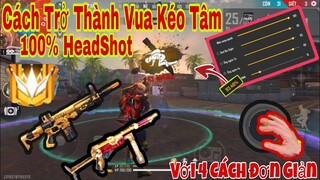 Free Fire | Cách Trở Thành “VUA KÉO TÂM OB23” Với 4 Cách Đơn Giản Tăng Tỉ Lệ HeadShot 100% Cực Hay