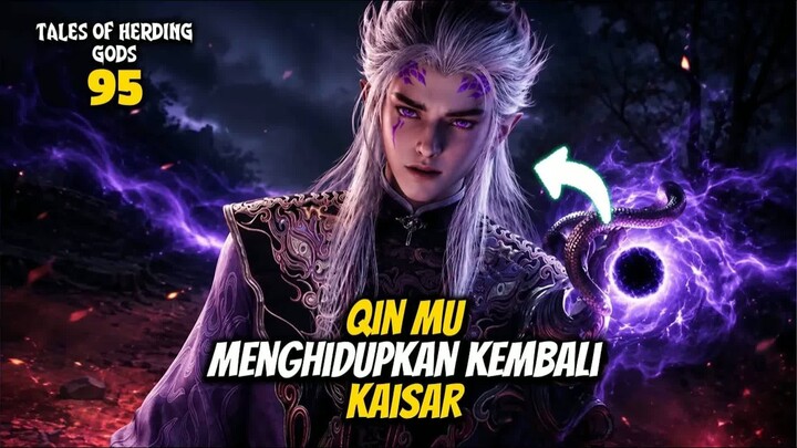QIN MU MENGHIDUPKAN KEMBALI KAISAR - TALES OF HERDING GODS 95