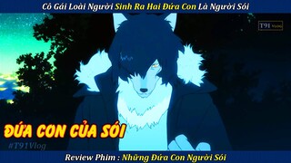 Review Phim | Cô Gái Loài Người Mà Lại Sinh Ra Hai Đứa Con Là Người Sói