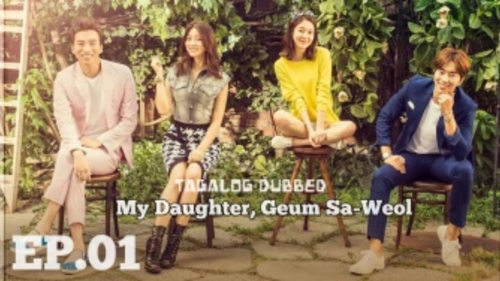 MY DAUGHTER GEUM SA WEOL TAGALOG DUBBED