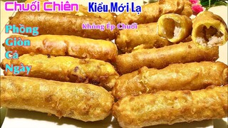 Phát hiện mới BÁNH CHUỐI CHIÊN không cần ép & xắt chuối giòn ngon phình to rỗng ruột- Fried bananas