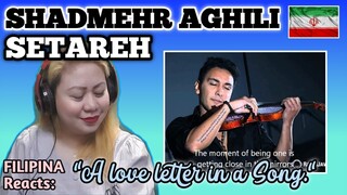 SHADMEHR AGHILI - SETAREH || FILIPINA FIRST TIME to REACT