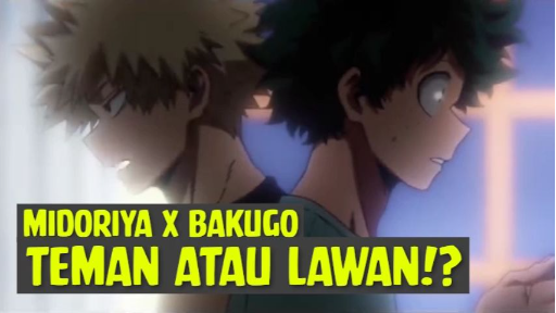 Midoriya x Bakugo, Teman atau Lawan❗❗