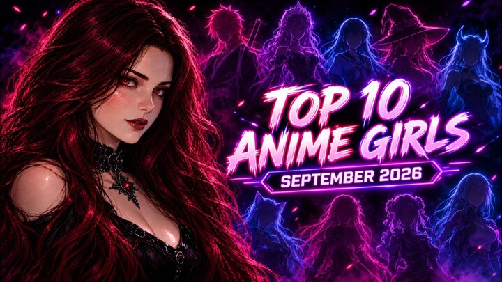 The Top 10 Most Popular Anime Girls — September 2026