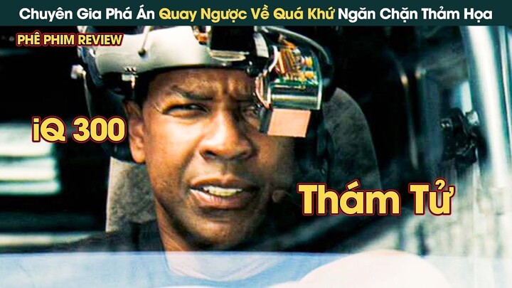 Chuyên Gia Phá Án Quay Ngược Về Quá Khứ Ngăn Chặn Thảm Họa || Phê Phim Reivew