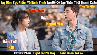 Review Phim Thanh Xuân Vật Vã | Full 1-16 | Tóm Tắt Phim Fight for My Way | Review Phim Hay