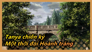 Tanya chiến ký - Một thời đại Hoành tráng