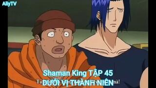 Shaman King TẬP 45-DƯỚI VỊ THÀNH NIÊN