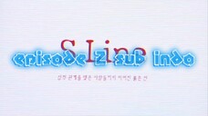 S LINE EP 2 SUB INDO
