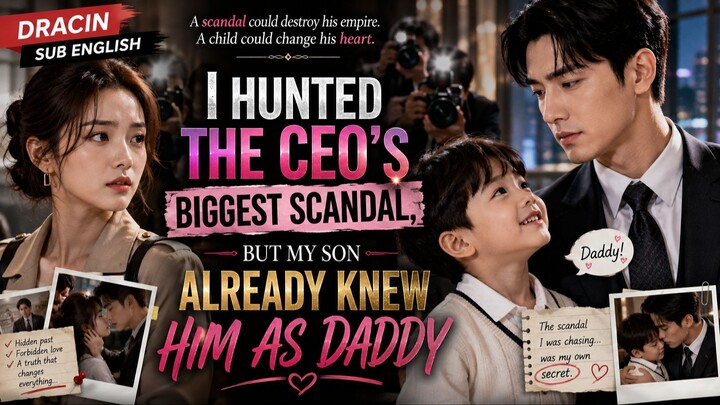 [ENG SUB] I Hunted the CEO's Biggest Scandal, But My Son Already Knew Him as Daddy