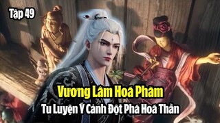 Tiên Nghịch Tập 49 Vietsub Thuyết Minh | 仙逆 第49集 | Vương Lâm Hóa Phàm