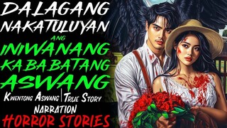 DALAGANG NAKATULUYAN ANG INIWANANG KABABATANG ASWANG _ Kwentong Aswang _ True Story
