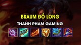 Thanh Pham Gaming - BRAUM ĐỒ LONG