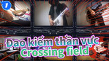 [Đao kiếm thần vực |FujiyaFantasy]Crossing field -OP_1