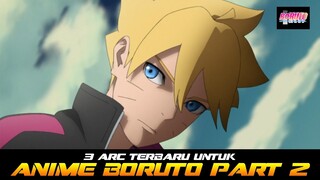 3 ARC BARU UNTUK ANIME BORUTO PART 2