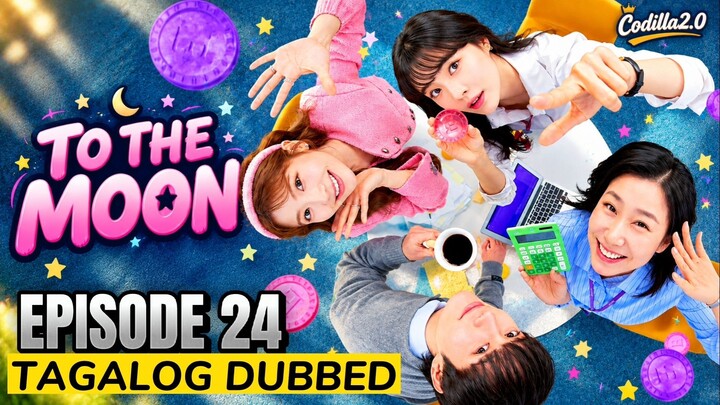 To the Moon 2025 Episode 24 Finale Tagalog Dubbed