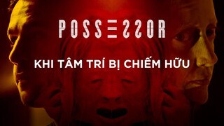 POSSESSOR: GIẢI THÍCH PHIM KINH DỊ HAY NHẤT 2020