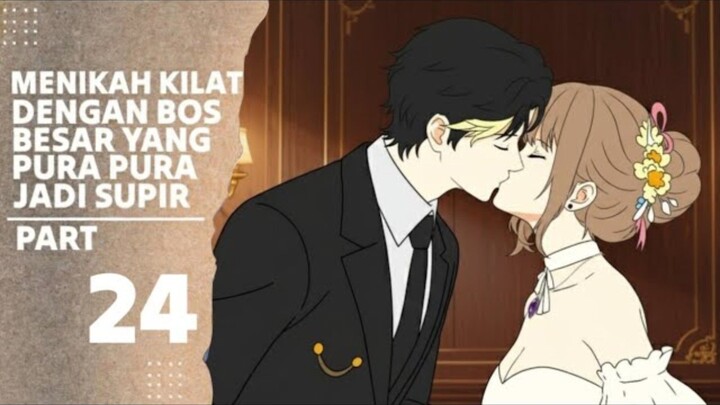 MENIKAH KILAT DENGAN BOS BESAR YANG PURA PURA JADI SUPIR PART 24 - Drama Animasi Sekolah