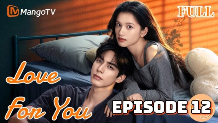 Love For You : Episode 12 ENGSUB