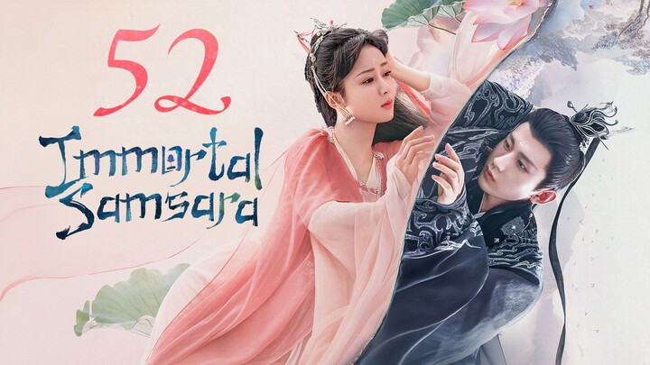 EP. 52 • IMMORTAL SAMSARA • TAGALOG DUB