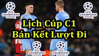 Lịch Thi Đấu Cúp C1 Châu Âu Bán Kết Lượt Đi - UEFA Champions League Semi Finals 1st Leg