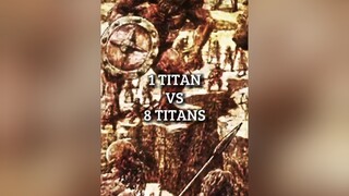 1 Titan Vs 8 Titans aot fyp fypシ debate titan edit viral aotedit AttackOnTitan anime animeedit trending foryou foryoupage weeb xyzbca