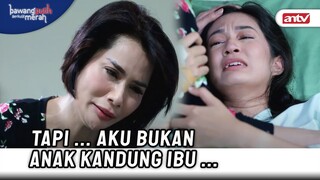 Harusnya Kamu Hidup Bahagia Ga Menderita Sama Ibu | Bawang Putih Berkulit Merah ANTV Eps 98 (6/10)