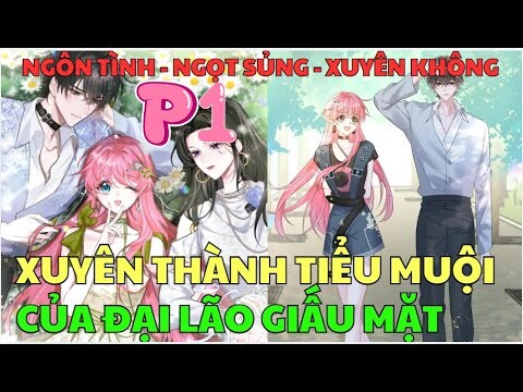 FULL P1 - XUYÊN THÀNH TIỂU MUỘI CỦA ĐẠI LÃO GIẤU MẶT | Review Phim Truyện Tranh Hay | Bảo Ngọc Suri