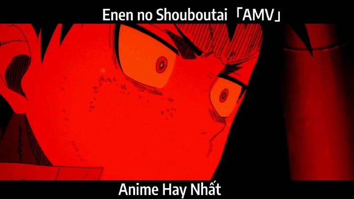 Enen no Shouboutai「AMV」Hay Nhất