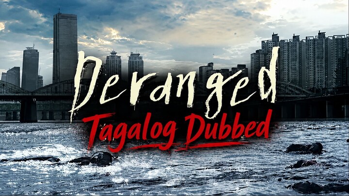 Deranged (2012) Tagalog Dubbed